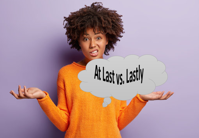 At Last vs. Lastly: What’s the Difference?